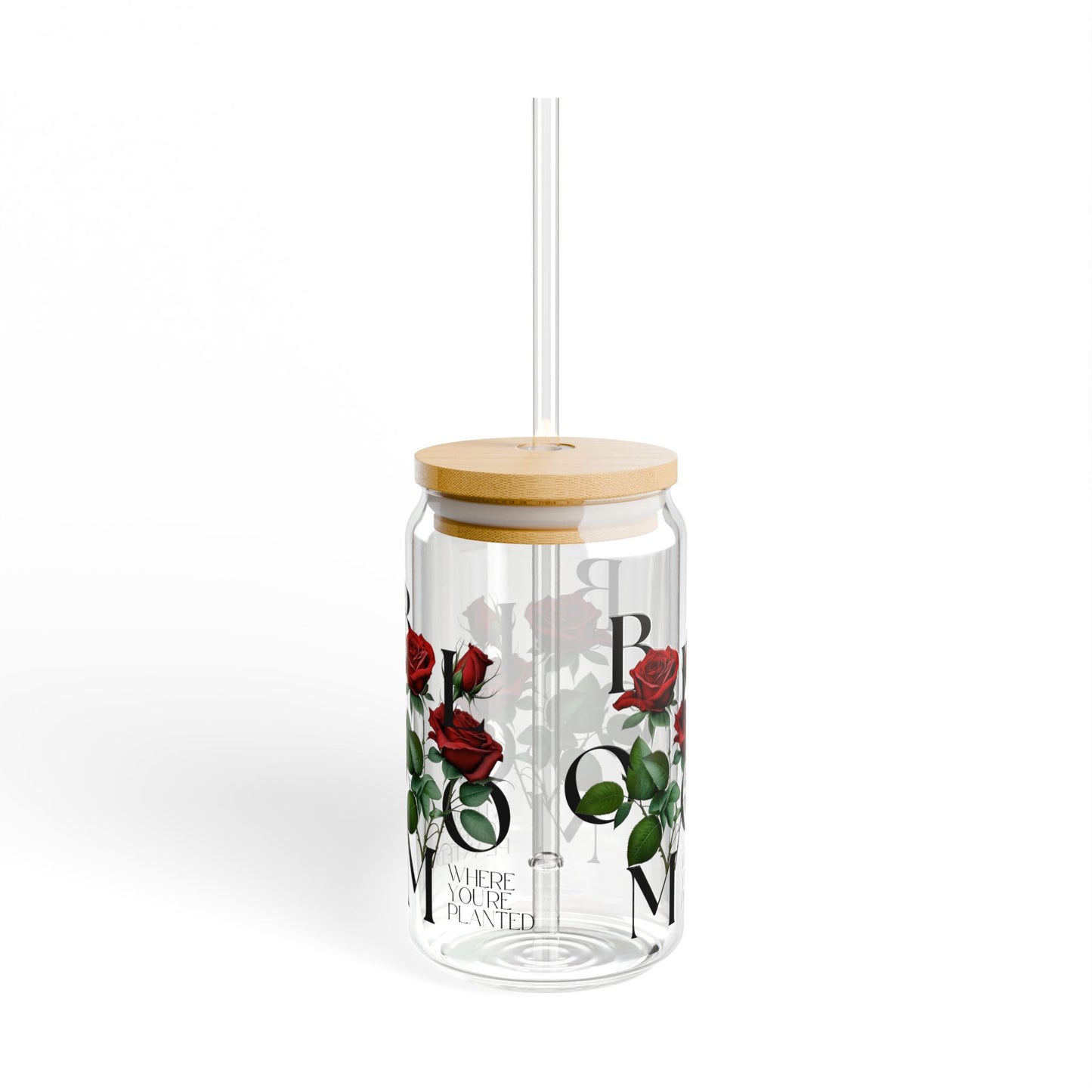 Bloom Where You're Planted  Sipper Glass with Straw